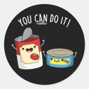 Sticker Rond Vous Pouvez Le Faire Drôle Canned Food Pun Dark BG