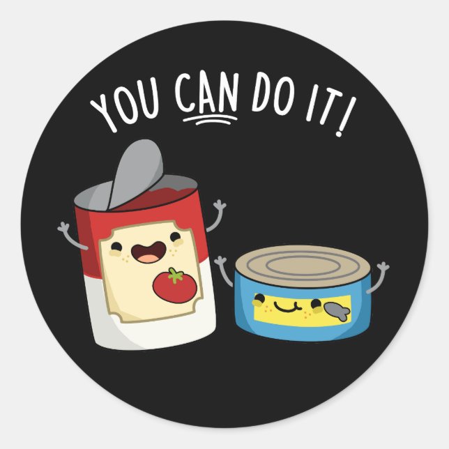 Sticker Rond Vous Pouvez Le Faire Drôle Canned Food Pun Dark BG (Devant)