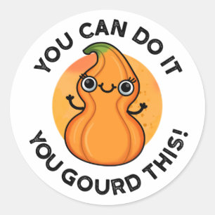 Sticker Rond Vous Pouvez Le Faire Vous Avez Gourdi Ce Petit Pun