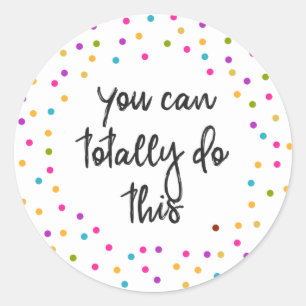 Sticker Rond Vous pouvez totalement faire cette motivation