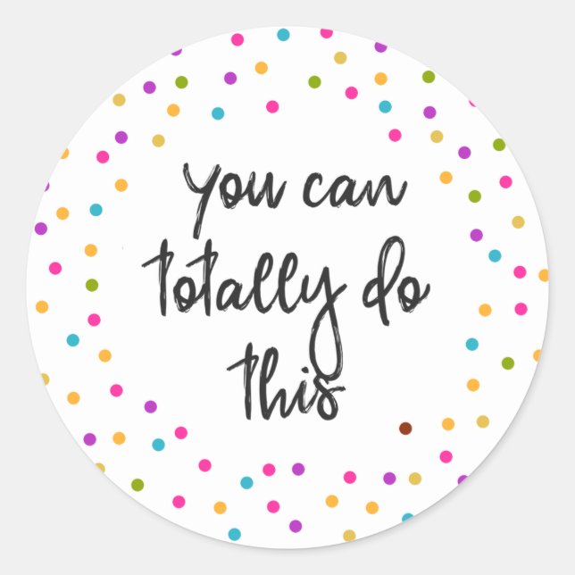 Sticker Rond Vous pouvez totalement faire cette motivation (Devant)