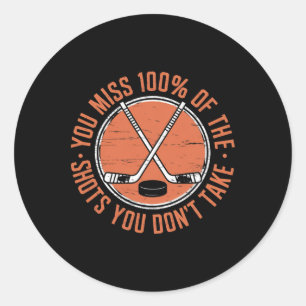 Sticker Rond Vous Ratez 100 Pour Cent Des Tir Vous Ne Prenez Pa