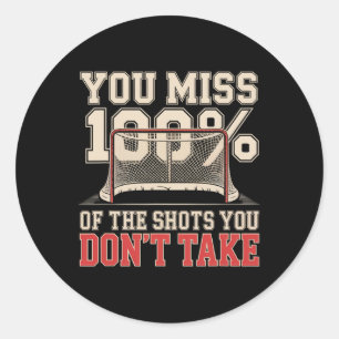 Sticker Rond Vous ratez 100 pour cent des tirs que vous ne pren