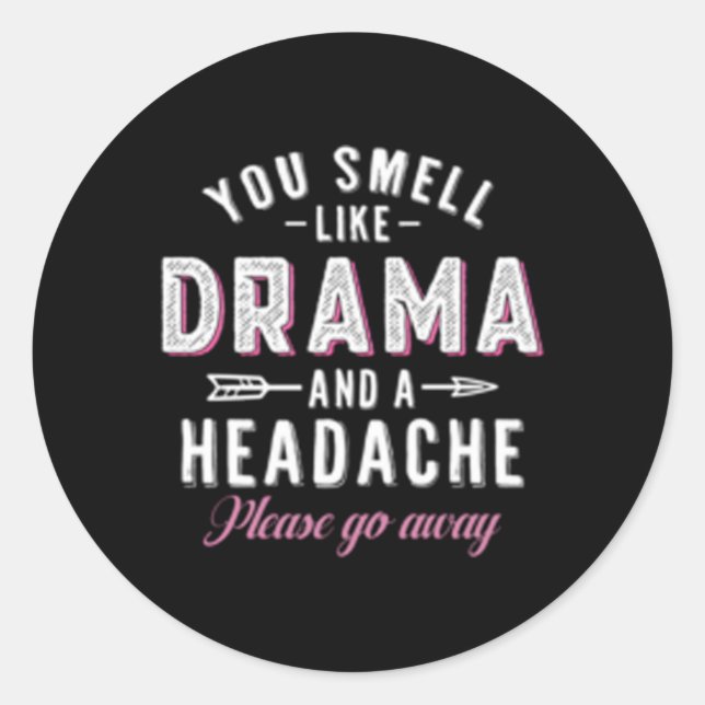 Sticker Rond Vous Sentez Comme Un Drame Et Un Mal De Tête (Devant)