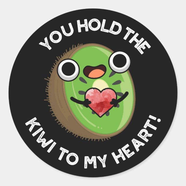 Sticker Rond Vous Tenez Le Kiwi Dans Mon Coeur Pun Fruit Dark B (Devant)