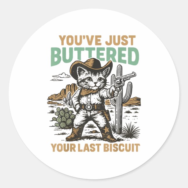 Sticker Rond Vous venez de beurrer votre dernier biscuit Wester (Devant)