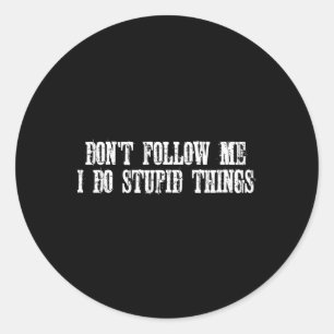 Sticker Rond VTT Ne Me Suivez Pas Je Fais Des Choses Idiotes