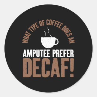 Sticker Rond W Type De Café Un Ampu Préfère Decaf Ampu