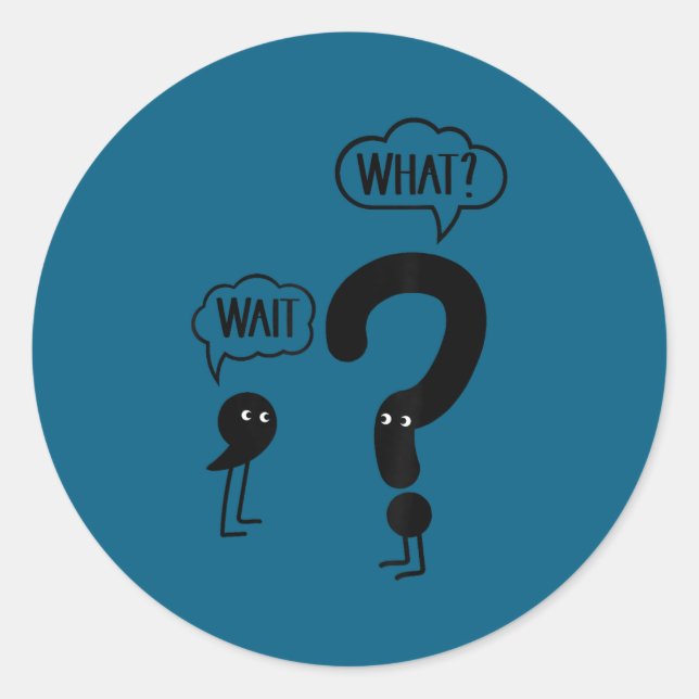 Sticker Rond Wait What - Funny Englieacher Grammar Men Women Gi (Devant)