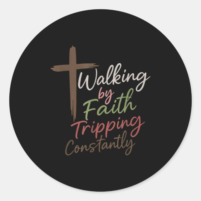 Sticker Rond Walking By Faith Tripng Constantly Funny Christian (Devant)