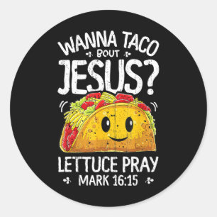 Sticker Rond Wanna Taco Bout Jesus Cinco De Mayo Femmes Hommes