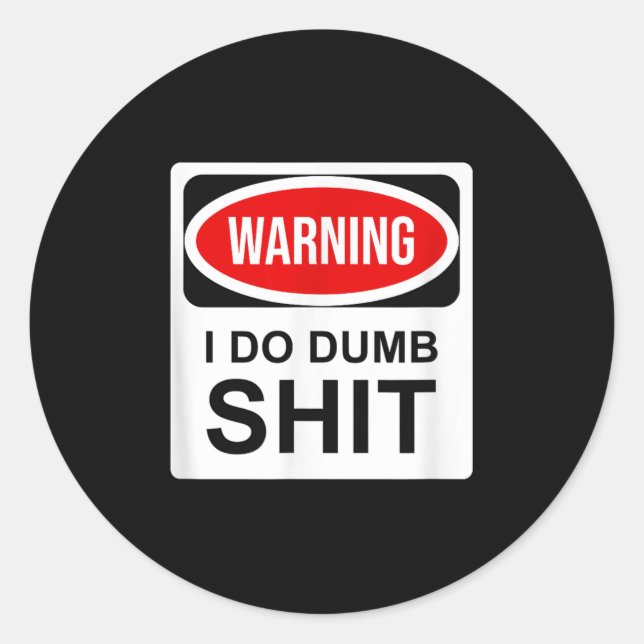 Sticker Rond Warning I Do Dumb  (Devant)