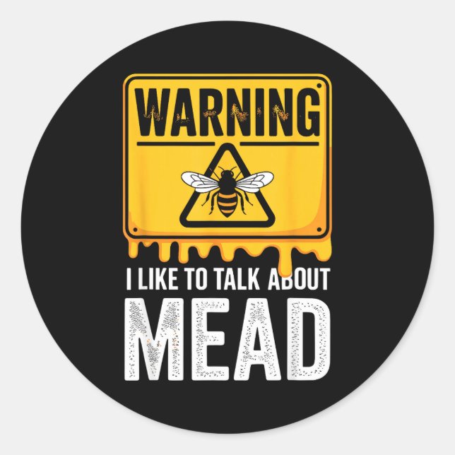 Sticker Rond Warning! I Like To Talk About Mead Funny Bar  (Devant)