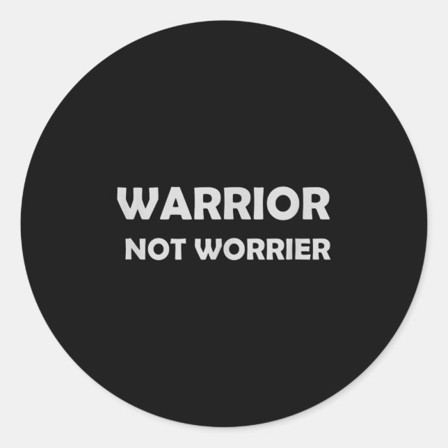 Sticker Rond Warrior, Not Worrier _ Motivational Slogan  (Devant)