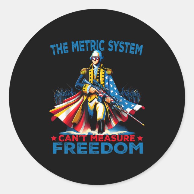 Sticker Rond Washington The Metric System Can't Measure Dom  (Devant)