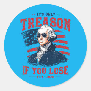 Sticker Rond Washington Trahison Uniquement Si Perdre Les Homme