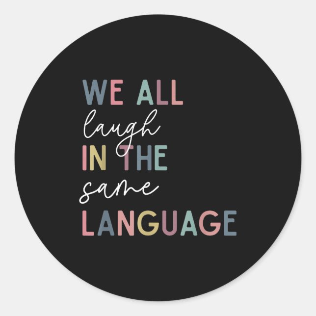 Sticker Rond We All Laugh In The Same Language, English Languag (Devant)