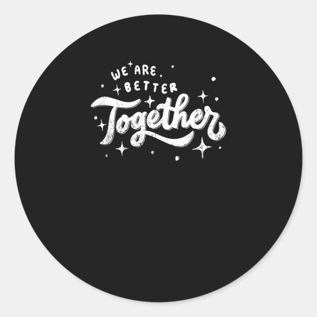 Sticker Rond We Are Better Together Inspirational Design  (Devant)