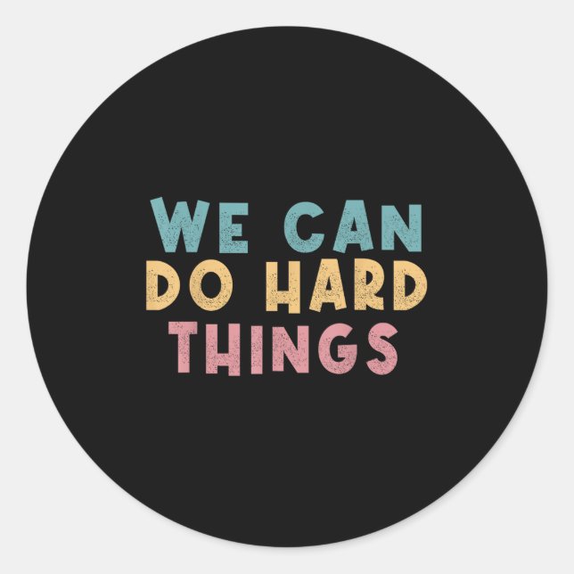 Sticker Rond We Can Do Hard Things Motivational Teacher  (Devant)