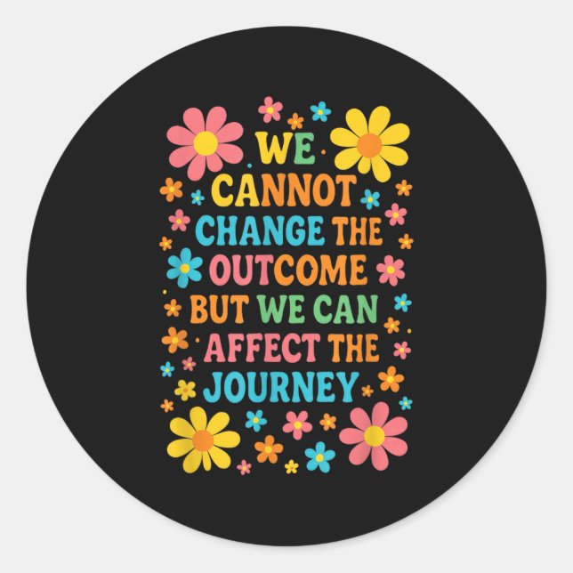 Sticker Rond We Cannot Change The Outcome - Hosce Nurse Care  (Devant)