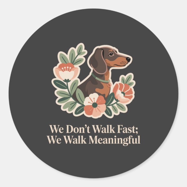 Sticker Rond We Don’t Walk Fast; We Walk Meaningful (Devant)