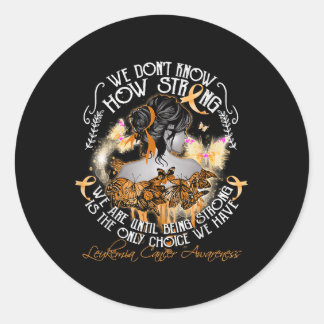 Sticker Rond We Dont Know How Strong We Are Leukemia Awareness 