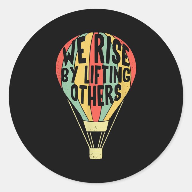 Sticker Rond We Rise By Lifting Others Funny Air Balloon Motiva (Devant)