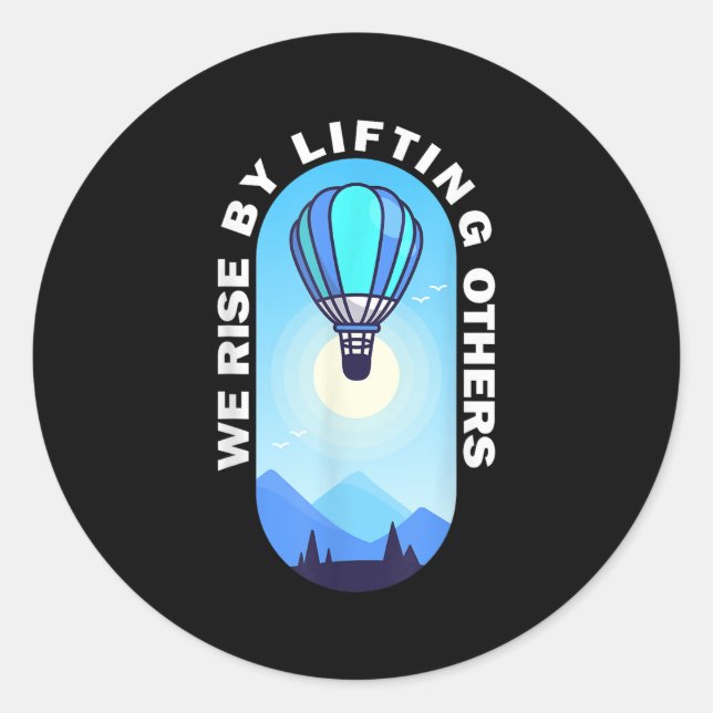 Sticker Rond We Rise By Lifting Others Insrational Hot Air Ball (Devant)