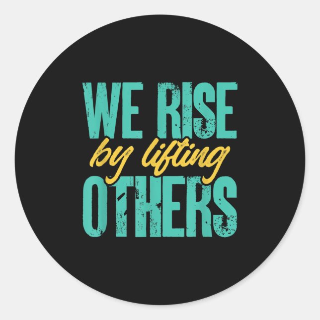 Sticker Rond We Rise By Lifting Others Motivation Insration Upl (Devant)