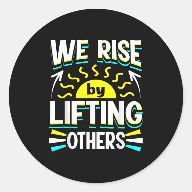 Sticker Rond We Rise By Lifting Others Sitive Motivational Quot (Devant)