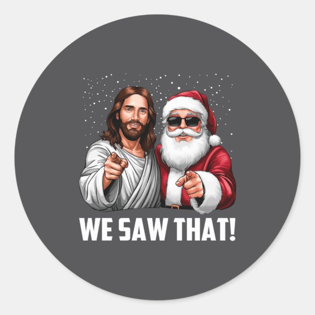 Sticker Rond We Saw That Jesus And Santa Funny Christmas Christ (Devant)