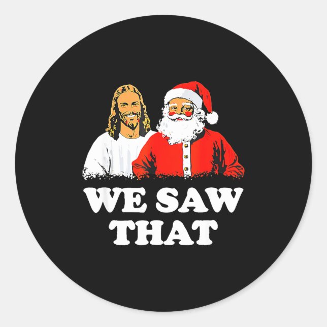 Sticker Rond We Saw That! Santa And Jesus Are Always Watching C (Devant)
