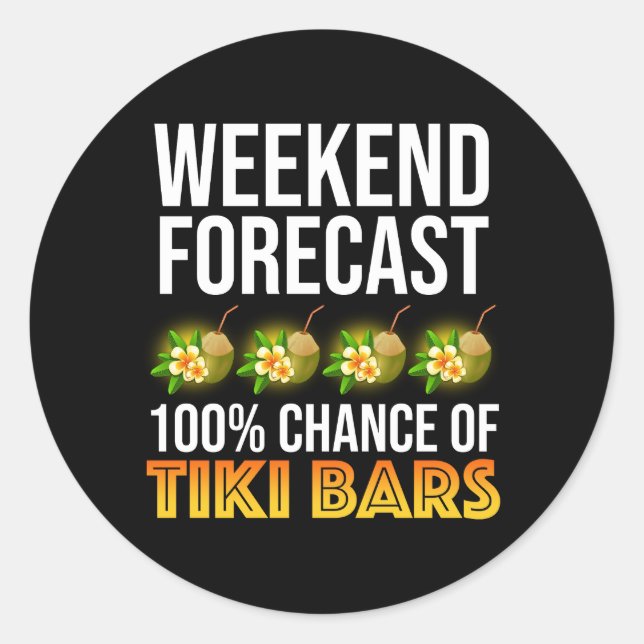 Sticker Rond Weekend Forecast - 100% Chance of Tiki Bars (Devant)