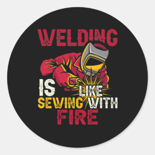 Sticker Rond Welding is like sewing with fire