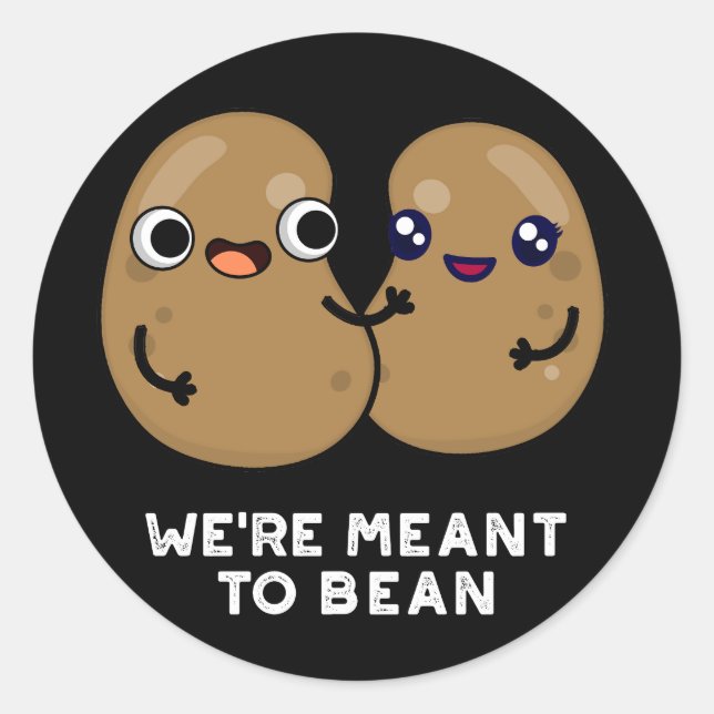 Sticker Rond We're Meant To Bean Funny Legume Pun Dark BG (Devant)