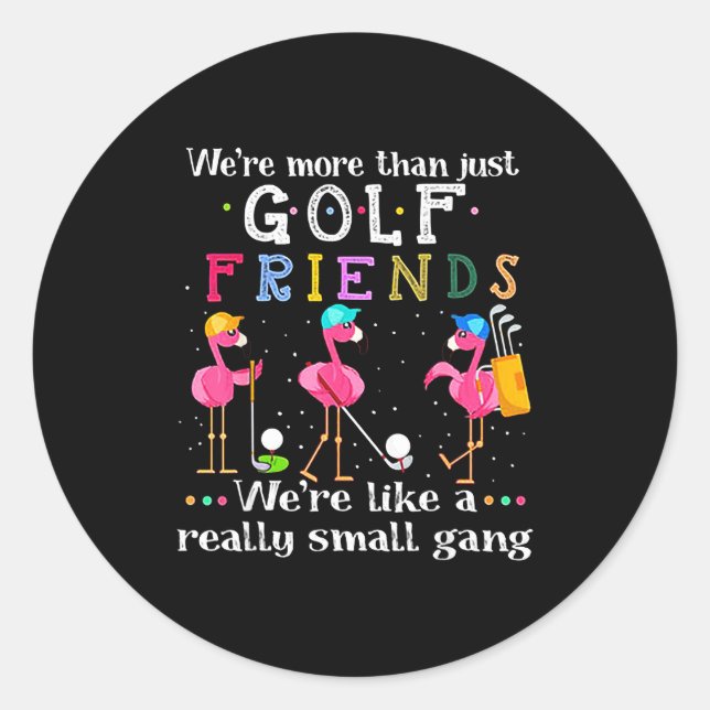 Sticker Rond We're More Than Just Golf Friends Shirt Flamingo  (Devant)