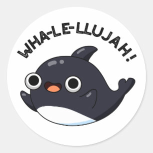Sticker Rond Wha-le-llujah Funny Orca Whale Pun