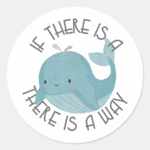 Sticker Rond Whale Pun : S'il y a une baleine, il y a un moyen