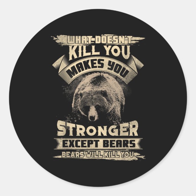 Sticker Rond What Doesn't Kill Makes You Stronger Except For Be (Devant)