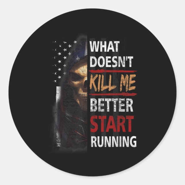 Sticker Rond What Doesn't Kill Me Better Start Running Skeleton (Devant)