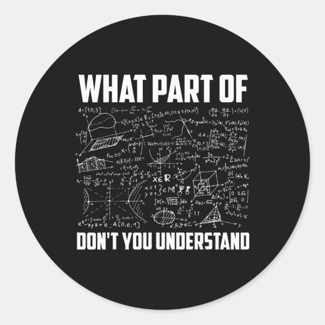 Sticker Rond What Part Of Don't You Understand Funny Math Teach (Devant)
