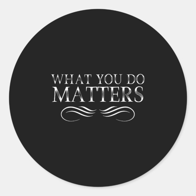Sticker Rond What You Do S Insring Motivational Sitive  (Devant)