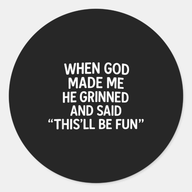 Sticker Rond When God Made Me, Christian Humor, Funny Faith Quo (Devant)