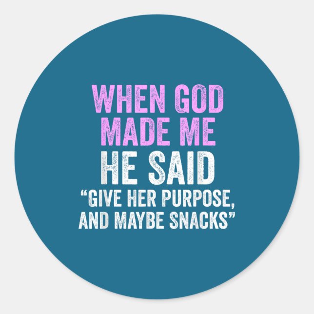 Sticker Rond When God Made Me He Said Purse And Snacks Funny Qu (Devant)