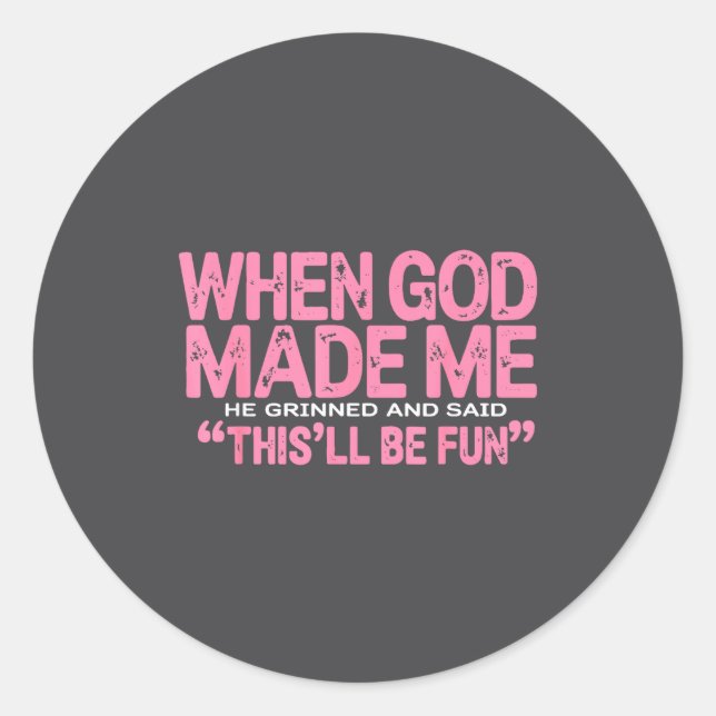 Sticker Rond When God Made Me He Said This'll Be Fun Religious  (Devant)