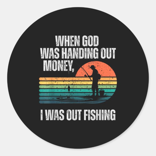 Sticker Rond When God Was Handing Out Money I Was Out Fishing  (Devant)