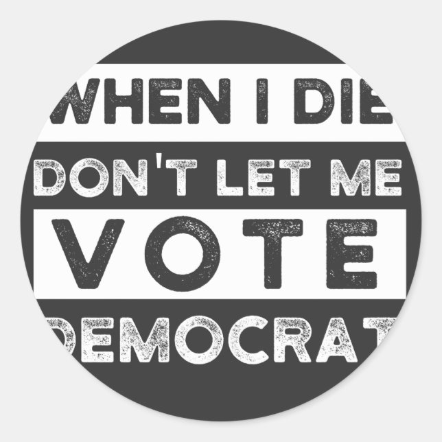 Sticker Rond When I Démagogue de Don't Let Me Vote (Devant)