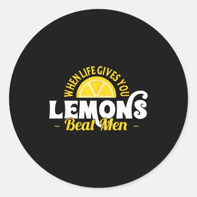 Sticker Rond When Life Gives You Lemons Beat Men Funny Sarcasm  (Devant)