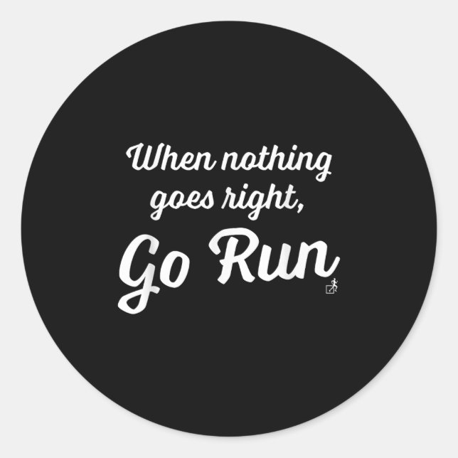 Sticker Rond When Nothing Goes Right, Go Run - Fun, Motivationa (Devant)