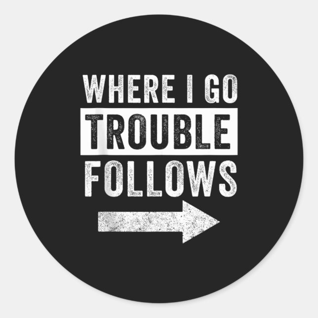 Sticker Rond Where I Go Trouble Follows Funny Matching Couple S (Devant)
